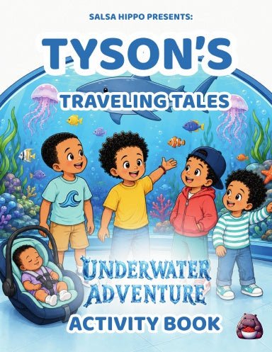 TYSON’S TRAVELING TALES: UNDERWATER ADVENTURE - ACTIVITY BOOK - SalsaHippo